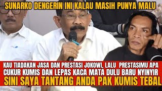 SUNARKO CUKUR KUMIS DAN LEPAS KACA MATA DULU SEBELUM NYINYIRIN JOKOWI!