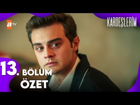 Kardeşlerim | 13. Bölüm Özet Kolaj