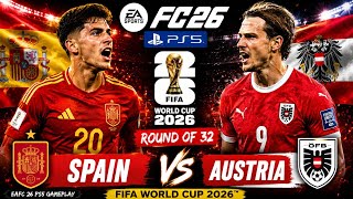 FC 26 - Spain vs Austria - FIFA World Cup 2026 RO32 Full Match | PS5™[4K60]