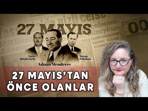 27 Mayıs Askeri Darbesinden Önce Neler Oldu?