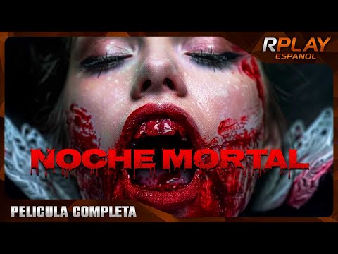 NOCHE MORTAL | TERROR | RPLAY PELICULA COMPLETA EN EPANOL LATINO