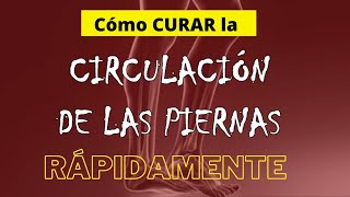 CÓMO ALIVIAR LA CIRCULACIÓN DE LAS PIERNAS RÁPIDAMENTE