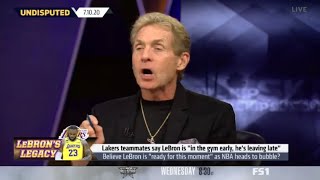 Skip Bayless REPORT: Lakers teammates say LeBron is "in the gym early, he's leaving late"