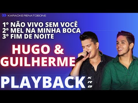 NÃO VIVO SEM VOCÊ_MEL NA MINHA BOCA_FIM DE NOITE – HUGO & GUILHERME – PLAYBACK DEMONSTRAÇÃO