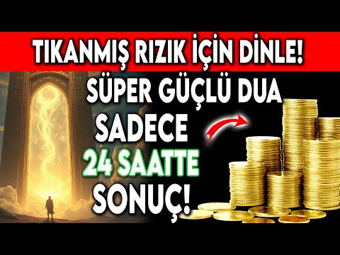 Tıkanmış Rızık İçin Okunacak Süper Güçlü Dua! SADECE 24 SAATTE SONUÇ!