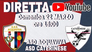 ASD ACQUAVIVA vs CATERINESE 2023 ASD - 22/03/2026