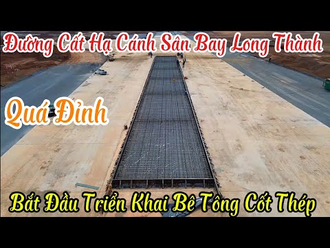 Đường Cất Hạ Cánh Sân Bay Long Thành | Bắt Đầu Triển Khai Bê Tông Cốt Thép 8/6/2024