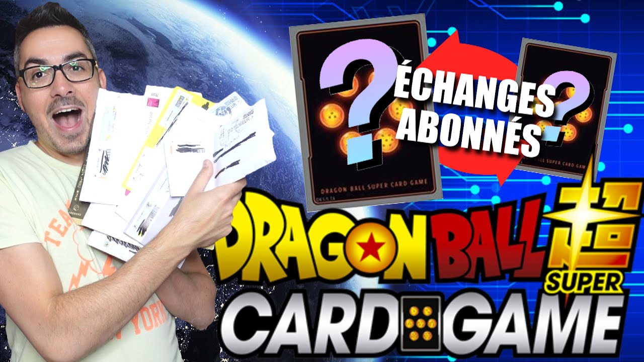 VOUS M'AVEZ GÂTÉ ! 😊 ÉCHANGES AVEC LES ABONNÉS No 2 ! Dragon Ball Super Card Game (DBSCG)