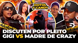 EL DOTOL Y CANDY DISCUTEN POR PLEITO GIGI VS MADRE DE CRAZY