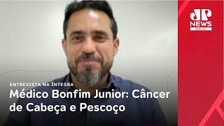 Médico Bonfim Junior fala sobre sintomas e prevenção do Câncer de Cabeça e Pescoço | JPN