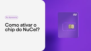 Como ativar o chip do NuCel? | Nu Apresenta