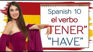 Spanish 10. The verb TENER - HAVE in Spanish