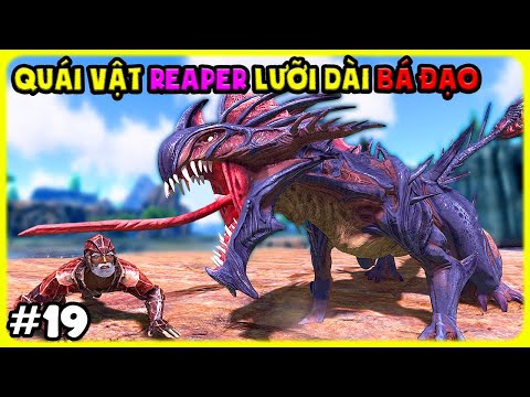 ARK MOD VÙNG ĐẤT QUÁI VẬT #19 MINH PHÁT HIỆN QUÁI VẬT REAPER VỚI CÁI LƯỠI DÀI BÁ ĐẠO - TÝ TIỀN TỈ