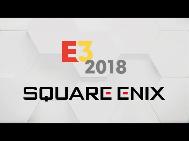 Square Enix E3 2018 Press Conference Livestream!