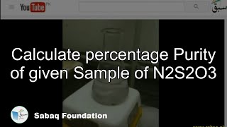 Calculate percentage Purity of given Sample of  N2S2O3