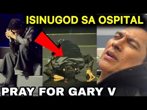 GARY V ISINUGOD sa OSPITAL | HINDI na NATAPOS ang CONCERT