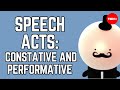 Understanding Constatives and Performatives