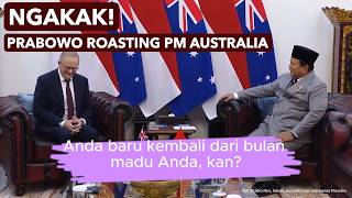 😂🇦🇺🇮🇩, PRABOWO "ROASTING TIPIS-TIPIS" PM AUSTRALIA DI ISTANA!