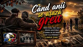 🎵 Când anii se așază greu 🎵 