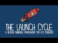 Understanding the LAUNCH Cycle