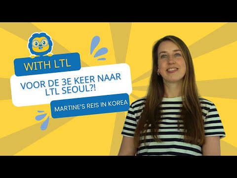 Martine’s Ervaring bij LTL Seoul: Waarom Ze Voor de 3e Keer Terugkomt // Review & Ervaringsverhaal