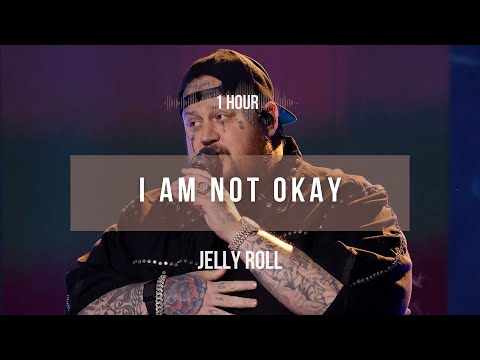 [1 hour] Jelly Roll - I Am Not Okay | Lyrics