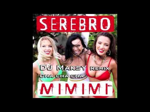 Serebro - MiMiMi (Chacha Remix by DJ Maksy)