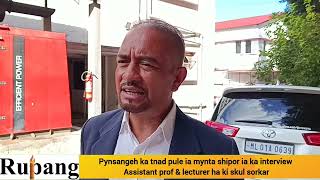 Pynsangeh ka tnad pule ia mynta shipor ia  ka interview Assistant prof & lecturer ha ki skul sorkar