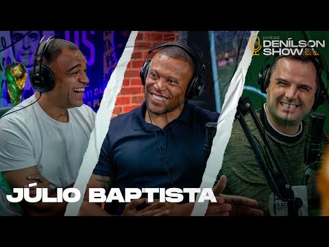 JÚLIO BAPTISTA | Podcast Denílson Show #75