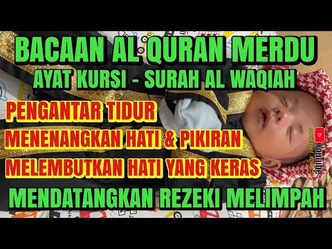 Bacaan Al Quran Pengantar Tidur, Ayat Kursi, Surah Al Waqiah, Penenang Hati & Pikiran