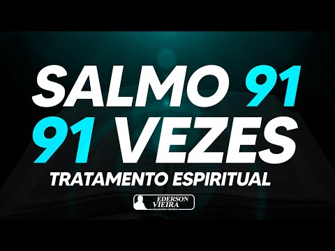 OUÇA DORMINDO SALMO 91 REPETIDO 91 VEZES LIBERTAÇÃO DAS AMARRAS