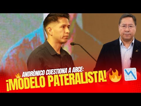 🔥 ANDRÓNICO CUESTIONA A ARCE: "UN MODELO PATERNALISTA QUE IGNORA A LA ECONOMÍA PRIVADA"