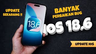 Update iOS 18.6 RESMI RILIS! Apa yang Baru ? Banyak Perbaikan BUG