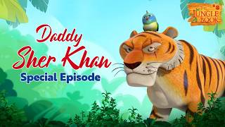 DADDY SHER KHAN  FATHER'S DAY Special Episode | The Jungle Book | @THEJUNGLEBOOKOFFICIAL