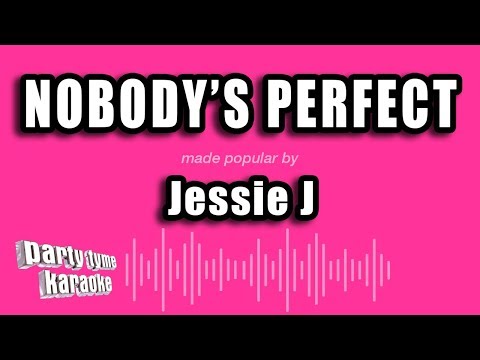 Jessie J – Nobody’s Perfect (Karaoke Version)