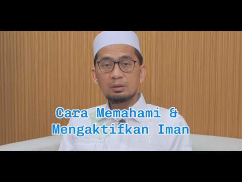Memahami dan Mengaktifkan Iman Ustadz Adi Hidayat, Lc., MA