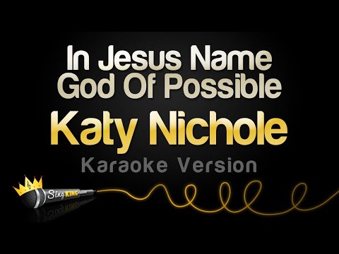 Katy Nichole – In Jesus Name God Of Possible (Karaoke Version)