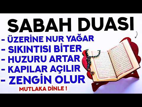 Kim Bu Duayı HER SABAH Dinlerse DERTLERİ BİTER, ZENGİN OLUR, EVİNE BEREKET GELİR - Sabah Duası Dinle