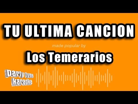 Los Temerarios – Tu Ultima Cancion (Versión Karaoke)