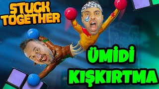 ÜMİDİYE KIŞKIRTMA YAPTIM! STUCK TOGETHER OYNUYORUZ