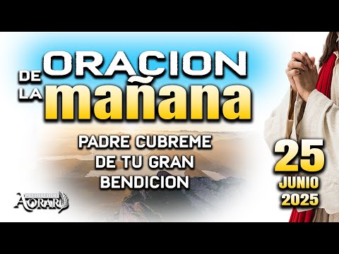 ORACION DE LA MAÑANA DEL 25 DE JUNIO “Señor ten misericordia de mi familia "