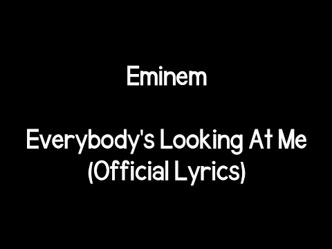 Eminem - Everybody's Looking At Me (Lyrics)