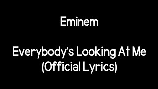 Eminem - Everybody's Looking At Me (Lyrics)