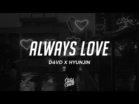 d4vd & HYUNJIN - Always Love (Lyrics)