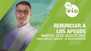 Renunciar a los apegos ⛅ Un Nuevo Despertar Martes 19 Agosto de 2025 | Tele VID