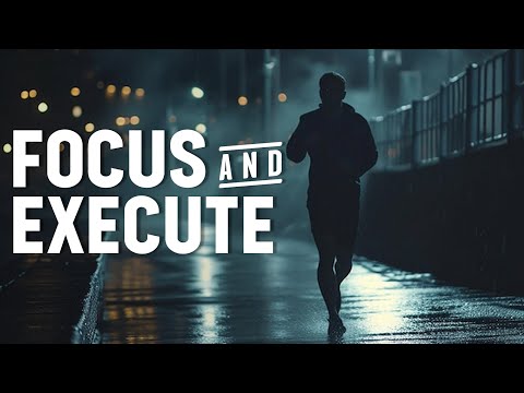 FOCUS AND EXECUTE NOW - Best Motivational Video