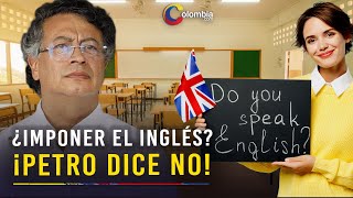 Petro rechaza imponer el inglés en colegios públicos: “No es nuestra lengua oficial”