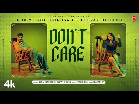 Don&#39;t Care (Official Video) | Jot Dhindsa, Deepak Dhillon, Gur V | Latest Punjabi Songs 2023