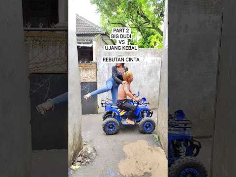 PART 2 | PEREBUTAN CINTA BIG DUDI VS UJANG KEBAL #videokocak #bigdudi #videoshorts