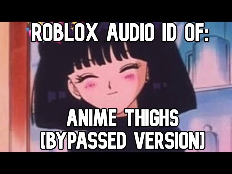 Anime Thighs Roblox Id Code 07 2021 - anime thighs roblox id code